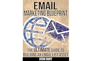 Email Marketing Blueprint - The Ultimate Guide to Building an Email List Asset