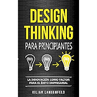 Design Thinking para principiantes: La innovación como factor para el éxito empresarial (Spanish Edition) book cover