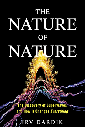 Download The Nature of Nature: The Discovery of SuperWaves and How It Changes Everything (English Edition) PDF