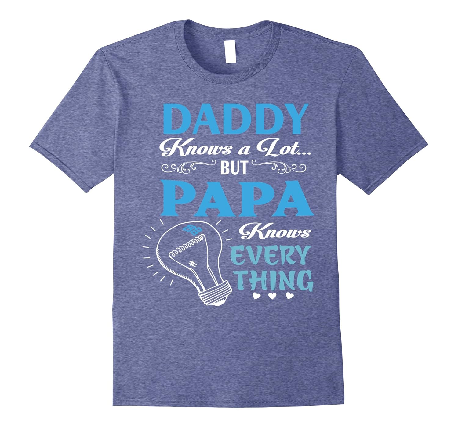 Daddy Knows A Lot But Papa Knows Everything T-Shirt-anz