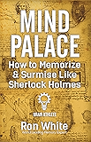 Mind Palace - How to Memorize & Surmise Like Sherlock Holmes