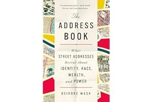 The Address Book: What Street Addresses Reveal About Identity, Race, Wealth, and Power