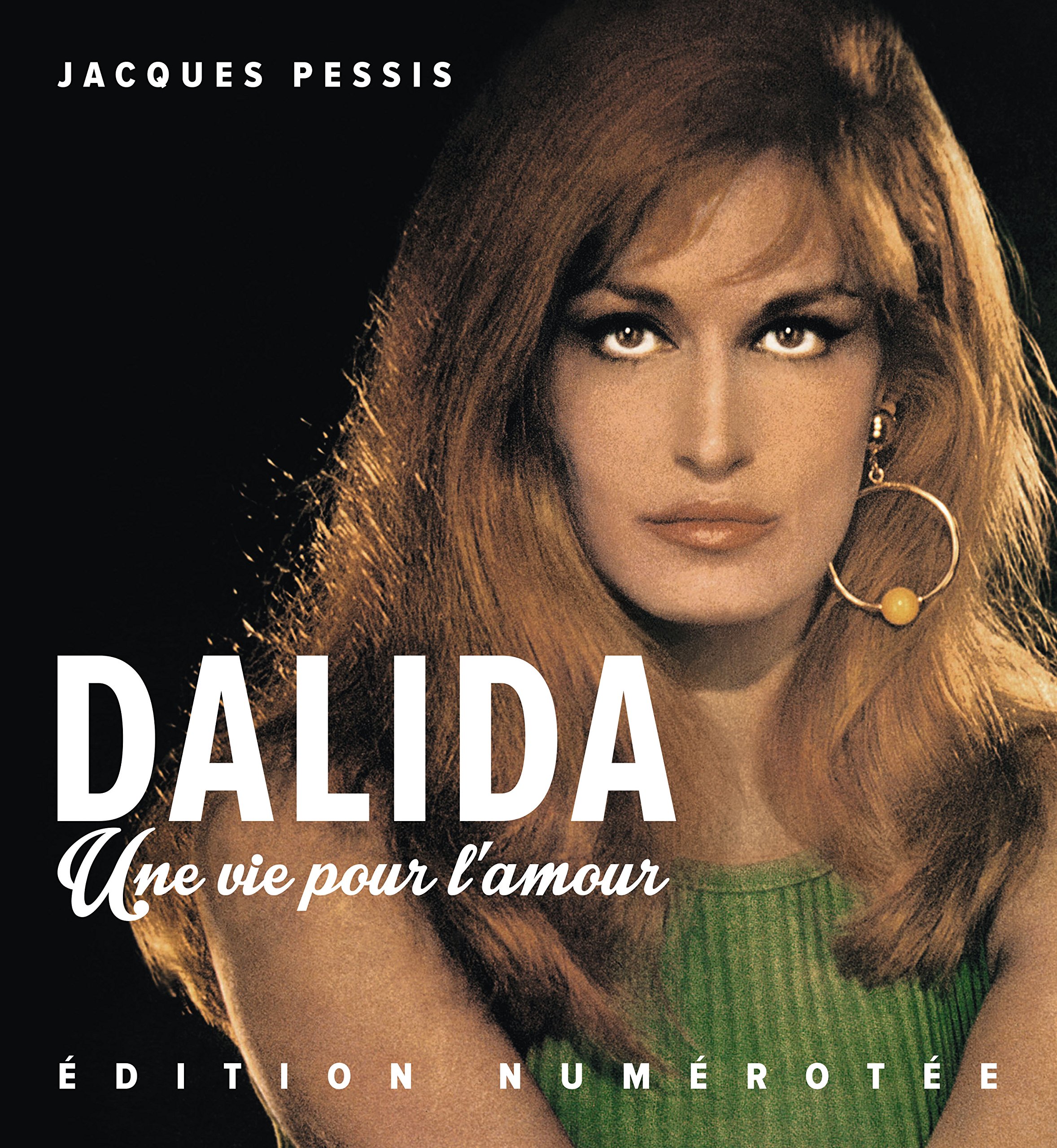 Amazon Fr Dalida Une Vie Pour L Amour Edition Numerotee Jacques Pessis Livres dalida une vie pour l amour