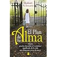 El plan de tu alma: Ahora puedes descubrir el verdadero significado de ...