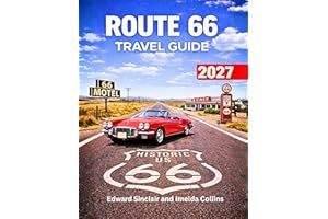 Route 66 Travel Guide 2027: From Chicago to Santa Monica — A Complete State-by-State Road Trip Guide with Maps, Must-See Land