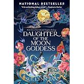 Daughter of the Moon Goddess: A Sweeping, Romantic Fantasy inspired by Mythology of Love, Betrayal, and Destiny―The First Book in the Celestial Kingdom Duology