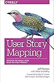 User Story Mapping: Discover the Whole Story, Build the Right Product