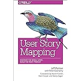 User Story Mapping: Discover the Whole Story, Build the Right Product