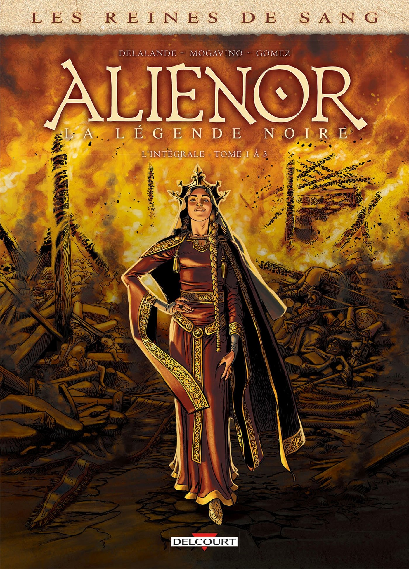 Les Reines De Sang Alienor La Legende Noire Integrale T01 A T03 Les Reines De Sang Alienor La Legende Noire 0 French Edition Gomez Carlos Mogavino Simona Delalande Arnaud