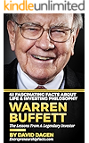 Warren Buffett - 41 Fascinating Facts about Life & Investing Philosophy: The Lessons From A Legendary Investor