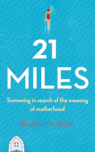 Download 21 Miles: Swimming in Search of the Meaning of Motherhood (English Edition) PDF