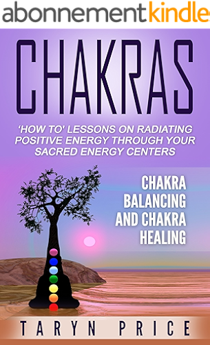 Download Chakras:Chakra Balancing and Chakra Healing: 'How To' Lessons on Radiating Positive Energy Through Your Sacred Energy Centers (Radiate Energy, Chakra Clearing) (English Edition) PDF