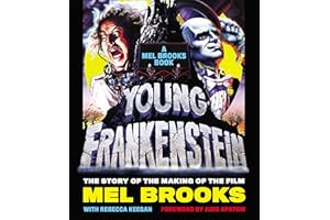 Young Frankenstein: A Mel Brooks Book: The Story of the Making of the Film