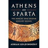 Athens and Sparta: The Rivalry That Shaped Ancient Greece