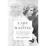Lady in Waiting: My Extraordinary Life in the Shadow of the Crown