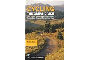 Cycling the Great Divide: From Canada to Mexico on North America's Premier Long-Distance Mountain Bike Route, 2nd Edition