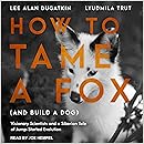 How to Tame a Fox (and Build a Dog): Visionary Scientists and a Siberian Tale of Jump-Started Evolution