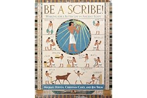 BE A SCRIBE! Working for a Better Life in Ancient Egypt: Working for a Better Life in Ancient Egypt