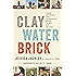 Clay Water Brick: Finding Inspiration from Entrepreneurs Who Do the Most with the Least