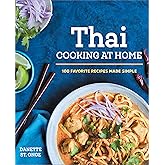 The Better Than Takeout Thai Cookbook: Favorite Thai Food Recipes Made at Home