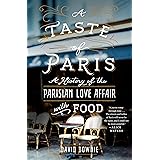 A Taste of Paris: A History of the Parisian Love Affair with Food