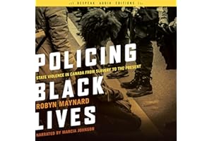 Policing Black Lives: State Violence in Canada from Slavery to the Present