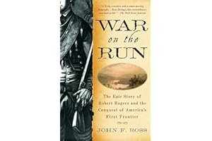 War on the Run: The Epic Story of Robert Rogers and the Conquest of America's First Frontier