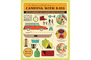 The Down and Dirty Guide to Camping with Kids: How to Plan Memorable Family Adventures and Connect Kids to Nature