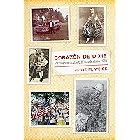 Corazón de Dixie: Mexicanos in the U.S. South since 1910 (The David J. Weber Series in the New Borderlands History) book cover