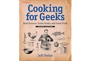 Cooking for Geeks: Real Science, Great Cooks, and Good Food