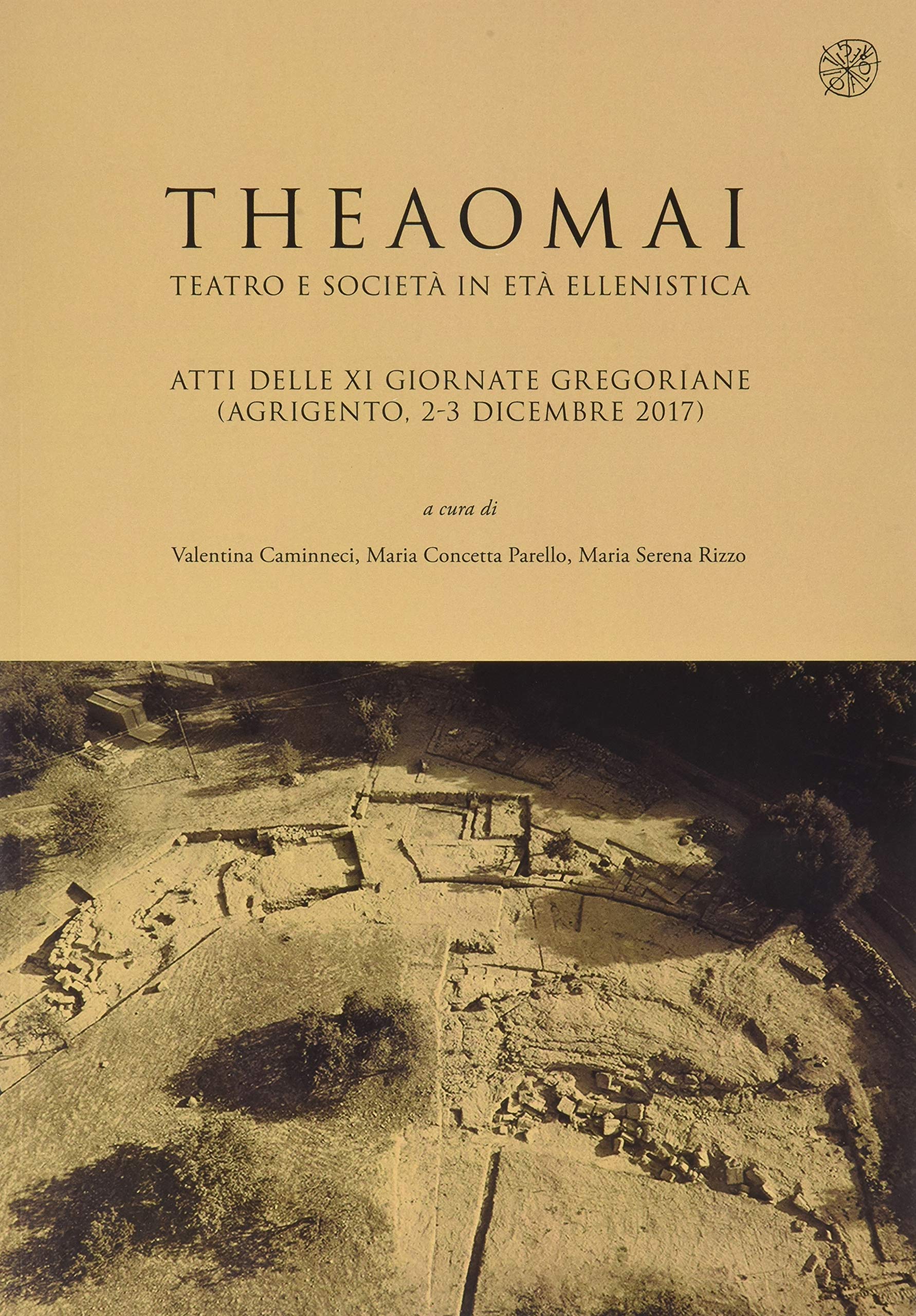 Theaomai. Teatro e società in età ellenistica. Atti delle XI Giornate gregoriane (Agrigento, 2-3 dicembre 2017)