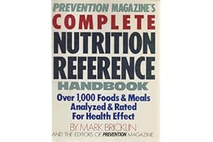 Prevention Magazine's Complete Nutrition Reference Handbook: Over 1,000 Foods & Meals Analyzed & Rated for Health Effect