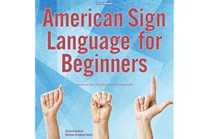 American Sign Language for Beginners: Learn Common Signs, Letters, Numbers and Body Language for ASL