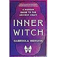 Inner Witch: A Modern Guide to the Ancient Craft