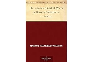 The Canadian Girl at Work A Book of Vocational Guidance