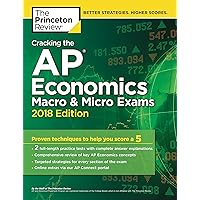 Cracking the AP Economics Macro & Micro Exams, 2018 Edition: Proven Techniques to Help You Score a 5 (College Test Preparation)