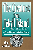 The Creature from Jekyll Island: A Second Look at the Federal Reserve