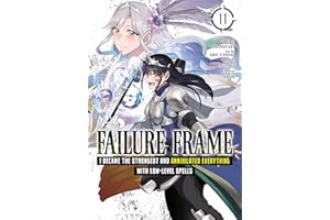 Failure Frame: I Became the Strongest and Annihilated Everything With Low-Level Spells (Manga) Vol. 11
