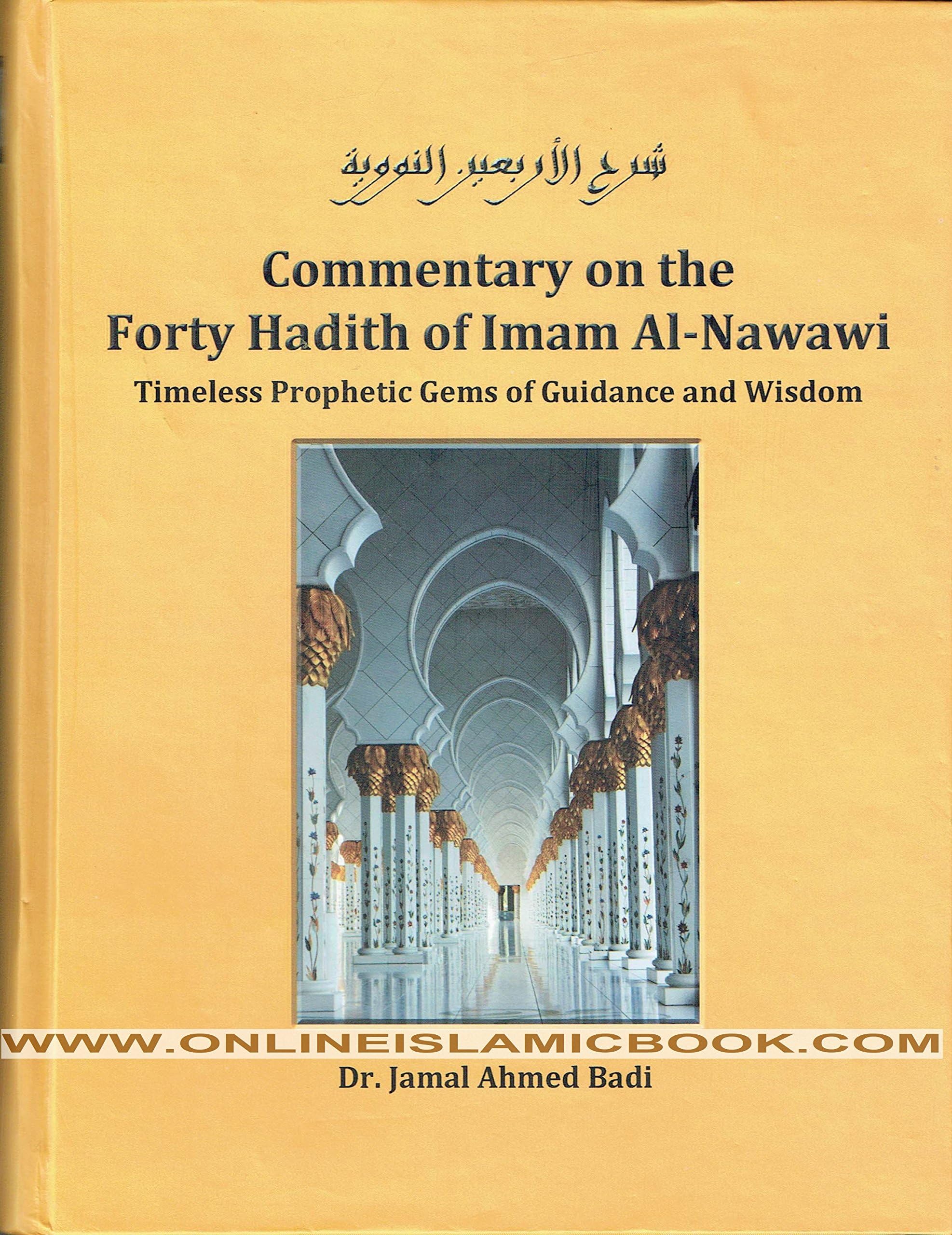Commentary on the Forty Hadith of Imam Al-Nawawi - Timeless Prophetic Gems of Guidance and Wisdom ( Hardcover)