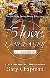 The 5 Love Languages of Teenagers: The Secret to Loving Teens Effectively