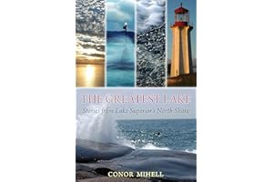 The Greatest Lake: Stories from Lake Superior’s North Shore
