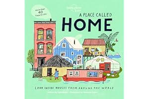 A Place Called Home: Look Inside Houses Around the World (Lonely Planet Kids)