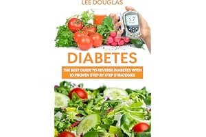 Diabetes: The Ultimate Simple 10 Step-By-Step Guide to Reverse Diabetes Quickly and Live a Rejuvenated Lifestyle (Diabetes, D
