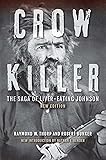 Crow Killer, New Edition: The Saga of Liver-Eating Johnson