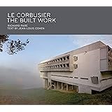 Le Corbusier: The Built W: The Built Work