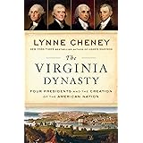 The Virginia Dynasty: Four Presidents and the Creation of the American Nation