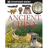 DK Eyewitness Books: Ancient China: Discover the History of Imperial China―from the Great Wall to the Days of the La