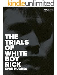 The Trials of White Boy Rick (Kindle Single)
