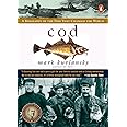 Cod: A Biography of the Fish that Changed the World