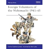 Foreign Volunteers of the Wehrmacht 1941-45 (Men-at-Arms)